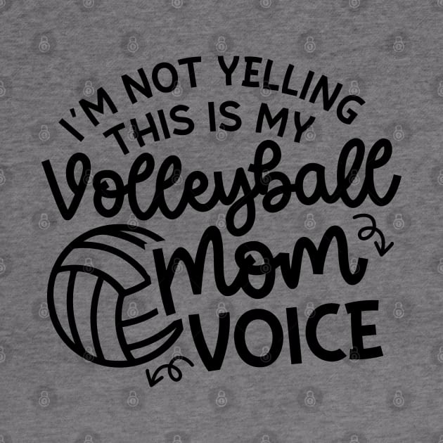 I'm Not Yelling This Is My Volleyball Mom Voice Cute Funny by GlimmerDesigns